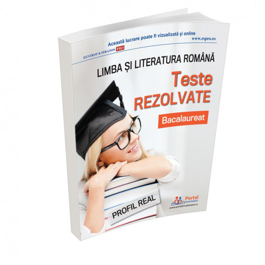 Teste Rezolvate Bacalaureat La Limba Si Literatura Romana Profil Real Rentrop Straton