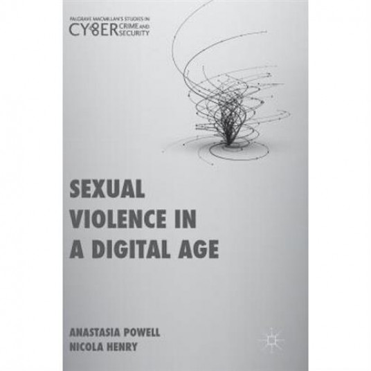 Sexual Violence In A Digital Age Anastasia Powell Author